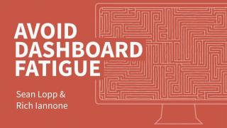 Sean Lopp & Rich Iannone | Avoid Dashboard Fatigue | RStudio (2020)