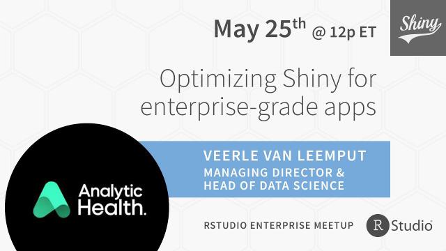 Veerle van Leemput | Analytic Health | Optimizing Shiny for enterprise-grade apps