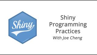 Shiny Programming Practices || Joe Cheng || Posit