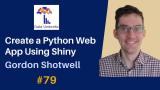 [79] Create a Python Web App Using Shiny (Gordon Shotwell)