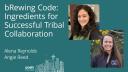 Alena Reynolds - bRewing code: Ingredients for successful tribal collaboration