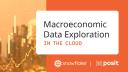 The Power of Snowflake and Posit Workbench: Macroeconomic Data Exploration in the Cloud